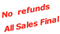 No  refunds All Sales Final