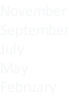 November September July May February