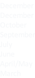 December December October September July June April/May March